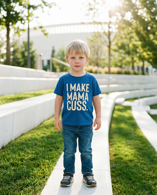 I Make Mama Cuss – Toddler Tee