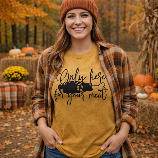 Just Here For The Meat 🍖 🍁